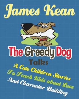 Paperback The Greedy Dog Talks: A Cute Children Stories to Teach Kids about Love and Character Building Book