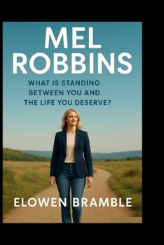 Mel Robbins: What is Standing Between You and the Life You Deserve?