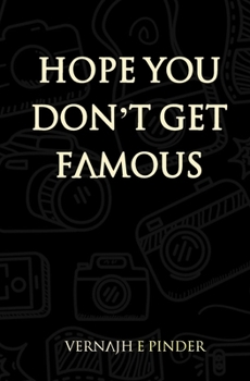 Paperback Hope You Don't Get Famous: Poetry and Prose Book
