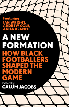 Hardcover A New Formation: How Black Footballers Made the Modern Game Book