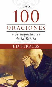 Paperback Las 100 Oraciones Más Importantes de la Biblia [Spanish] Book