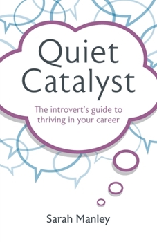 Paperback Quiet Catalyst: The Introvert's Guide to Thriving in Your Career Book