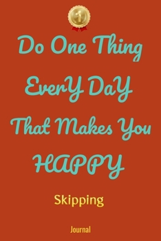 Paperback Do One Thing Every Day That Makes You Happy Skipping Journal - Do One Thing Every Day - Book