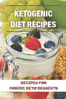Paperback Ketogenic Diet Recipes: Recipes For Making Keto Desserts: Ketogenic Recipes Book