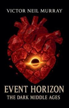 Event Horizon: The Dark Middle Ages