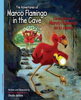 Hardcover The Adventures of Marco Flamingo in the Cave / Los Aventuras de Marco Flamenco En La Cueva Book
