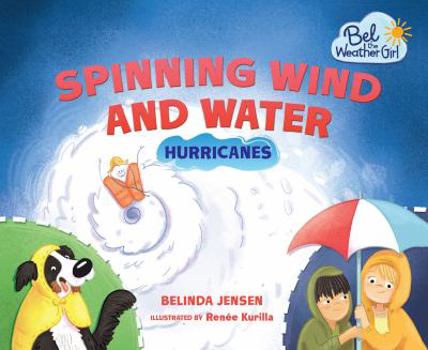 Spinning Wind and Water: Hurricanes - Book  of the Bel the Weather Girl