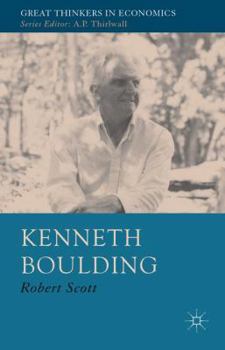 Kenneth Boulding: A Voice Crying in the Wilderness - Book  of the Great Thinkers in Economics