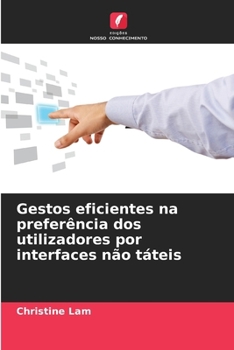 Paperback Gestos eficientes na preferência dos utilizadores por interfaces não táteis [Portuguese] Book