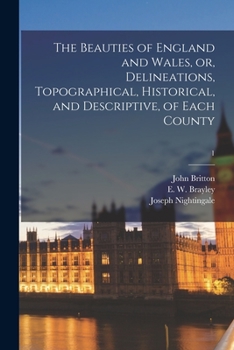 Paperback The Beauties of England and Wales, or, Delineations, Topographical, Historical, and Descriptive, of Each County; 1 Book