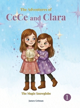 Hardcover The Adventures of CeCe and Clara: The Magic Snow Globe Book