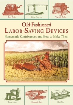 Paperback Old-Fashioned Labor-Saving Devices: Homemade Contrivances and How to Make Them Book