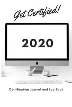 Paperback Get Certified! 2020: Certification Journal and Log Book