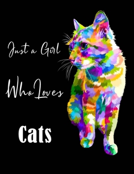 Paperback Just a Girl who Loves Cats: Cute Colorful Cat Sit Looking - Sketchbook for Drawing, Crayon Coloring, Writing & Painting, Learning to Draw, Brainst Book