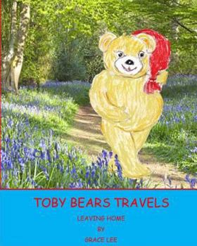 Paperback Toby Bears Travels: Leaving Home Book