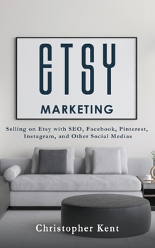 Paperback Etsy Marketing: Selling on Etsy with SEO, Facebook, Pinterest, Instagram, and Other Social Medias Book