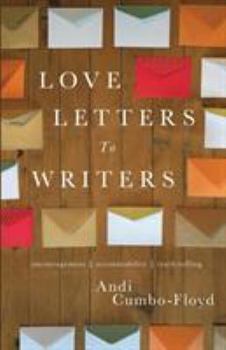Paperback Love Letters To Writers: Encouragement, Accountability, and Truth-Telling Book