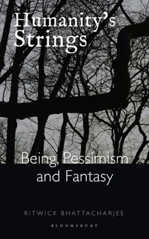 Hardcover Humanity's Strings: Being, Pessimism, and Fantasy Book