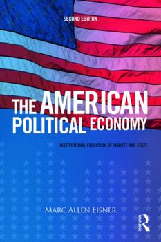 Paperback The American Political Economy: Institutional Evolution of Market and State Book