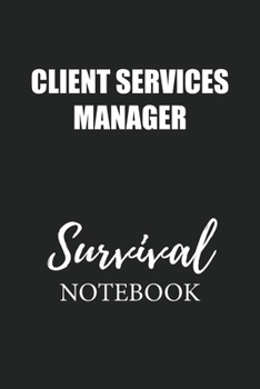 Paperback Client Services Manager Survival Notebook: Small Undated Weekly Planner for Work and Personal Everyday Use Habit Tracker Password Logbook Music Review Book
