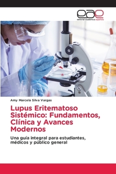 Lupus Eritematoso Sistémico: Fundamentos, Clínica y Avances Modernos (Spanish Edition)