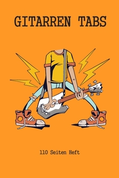Gitarren Tab Heft 110 Seiten: 6x9 Gitarre Tabulatur Block I Geschenk Heft I Notizbuch I Notenheft I E Tab Grifftabelle I Noten Instrumental ... für Gitarrenspieler (German Edition)