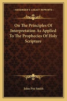 Paperback On The Principles Of Interpretation As Applied To The Prophecies Of Holy Scripture Book