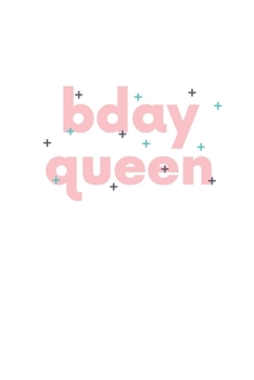 Paperback Bday Queen: Notebook / Simple Blank Lined Writing Journal / Present For Women / Girls / Feminist / Empowerment / Goal Setting / Si Book