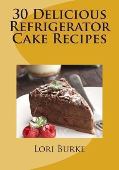 Paperback 30 Delicious Refrigerator Cake Recipes Book