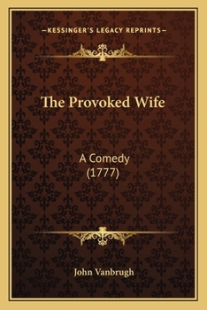 Paperback The Provoked Wife: A Comedy (1777) Book