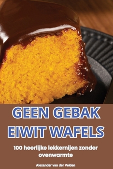Paperback Geen Gebak Eiwit Wafels [Dutch] Book