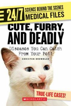 Library Binding Cute, Furry, and Deadly: Diseases You Can Catch from Your Pet! Book