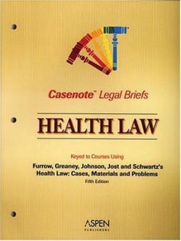Paperback Casenote Legal Briefs: Health Law, Keyed to Furrow, Greaney, Johnson, Jost, & Schwartz Book