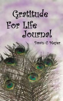 Paperback Gratitude For Life Journal: A Year Of Creating The Life You Love Book