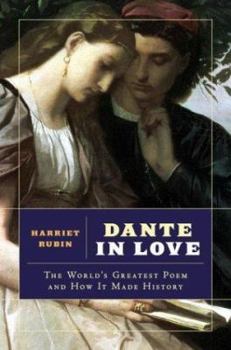 Hardcover Dante in Love: The World's Greatest Poem and How It Made History Book