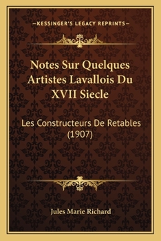 Paperback Notes Sur Quelques Artistes Lavallois Du XVII Siecle: Les Constructeurs De Retables (1907) [French] Book