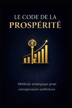 LE CODE DE LA PROSPÉRITÉ (SUCCESS EBOOK) (French Edition)