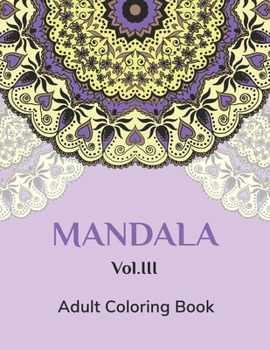Mandalas Vol.III: Adult Coloring Book