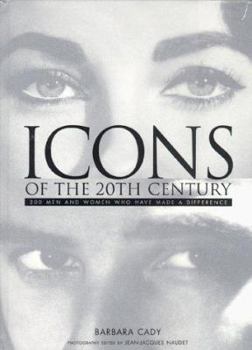 Hardcover Icons of the 20th Century: 200 Men and Women Who Have Made a Difference Book