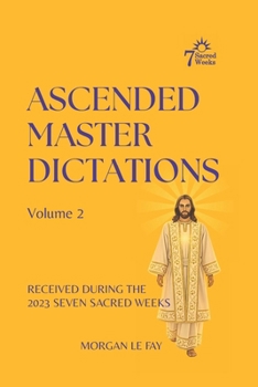 Paperback Ascended Master Dictations: Volume 2: Received During the 2023 Seven Sacred Weeks Book