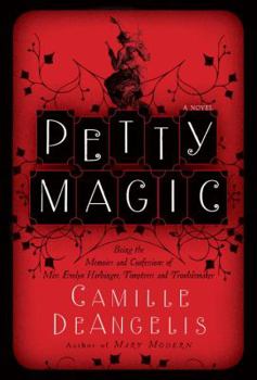 Hardcover Petty Magic: Being the Memoirs and Confessions of Miss Evelyn Harbinger, Temptress and Troublemaker Book