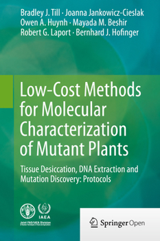 Hardcover Low-Cost Methods for Molecular Characterization of Mutant Plants: Tissue Desiccation, DNA Extraction and Mutation Discovery: Protocols Book