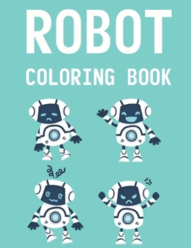 Paperback Robot Coloring Book: Fun Coloring And Activity Book For Boys, Awesome Robot Illustrations Collection To Color Book