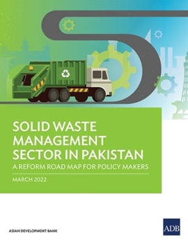 Paperback Solid Waste Management Sector in Pakistan: A Reform Road Map for Policy Makers Book