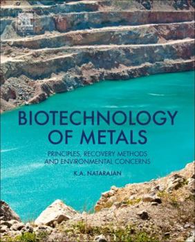 Hardcover Biotechnology of Metals: Principles, Recovery Methods and Environmental Concerns Book