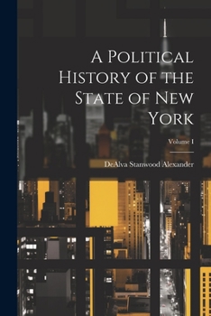 A Political History of the State of New York: Volume 1: 1774-1832