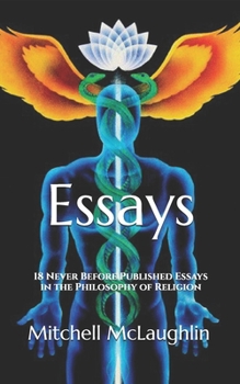 Essays: 18 Never Before Published Essays in the Philosophy of Religion