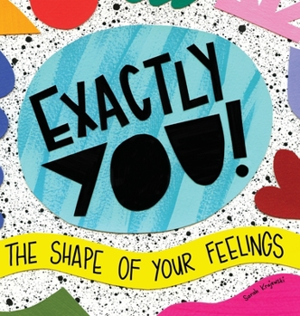 Hardcover Exactly You! The Shape of Your Feelings Book