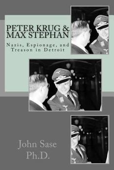 Paperback Peter Krug & Max Stephan: Nazis, Espionage, and Treason in Detroit Book