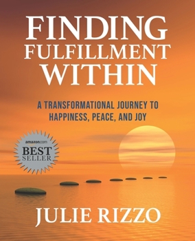 Paperback Finding Fulfillment Within: A Transformational Journey to Happiness, Peace, and Joy Book